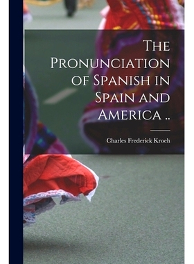 预订 The Pronunciation of Spanish in Spain and America ..: 9781015086821