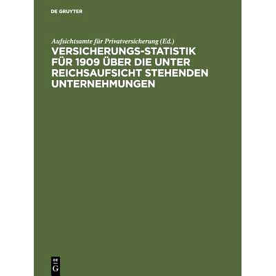 预订 Versicherungs-Statistik für 1909 über die unter Reichsaufsicht stehenden Unternehmungen: 9783111162874