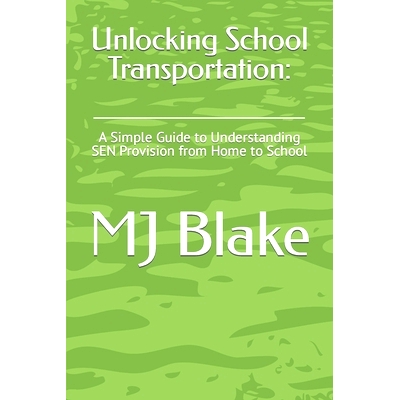 预订 Unlocking School Transportation: : A Simple Guide to Understanding SEN Provision from Home to School: 9798859248643