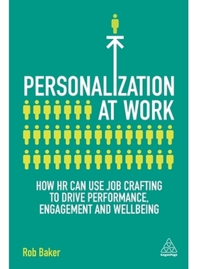 预订 Personalization at Work: How HR Can Use Job Crafting to Drive Performance, Engagement and Wellbeing 工作中的个性化