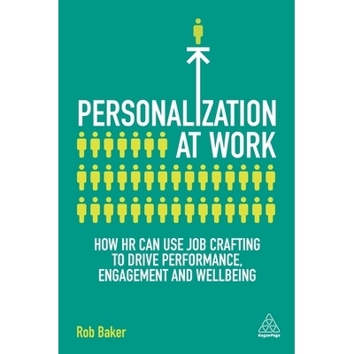 预订 Personalization at Work: How HR Can Use Job Crafting to Drive Performance, Engagement and Wellbeing 工作中的个性化