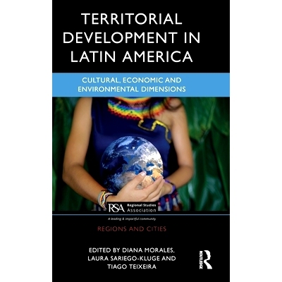 预订 Territorial Development in Latin America: Cultural, Economic and Environmental Dimensions 拉丁美洲的领土发展：文化