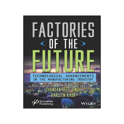 [预订]Factories Of The Future: Technological Advances In Manufacturing Industry 9781119864943