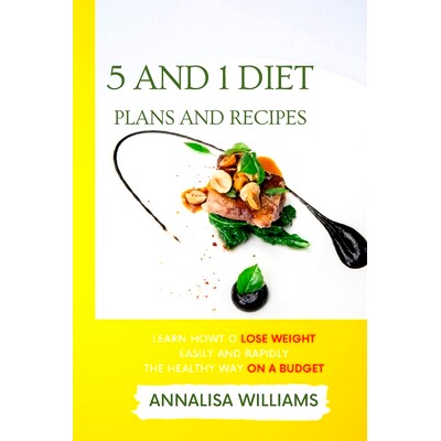 预订 5 and 1 Diet Plans and Recipes: Learn how to Lose Weight Easily and Rapidly the Healthy Way on a Budget