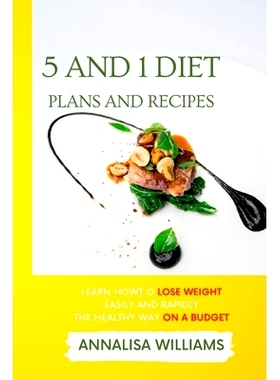 预订 5 and 1 Diet Plans and Recipes: Learn how to Lose Weight Easily and Rapidly the Healthy Way on a Budget