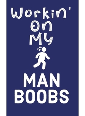 预订 Workin’ On My Man Boobs: 6 Week Exercise and Diet Program Gift Book For Men: 9781688379503