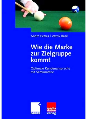 预订 Wie die Marke zur Zielgruppe kommt: Optimale Kundenansprache mit Semiometrie: 9783834905963