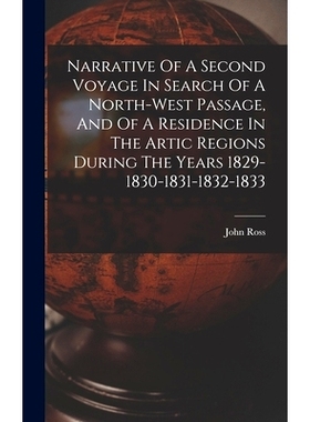 预订 Narrative Of A Second Voyage In Search Of A North-west Passage, And Of A Residence In The Artic Regions During The