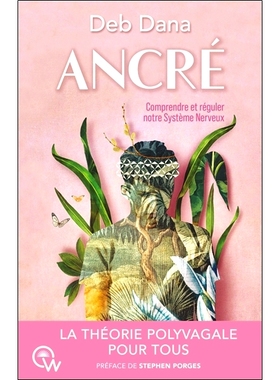 预订 Ancré : comment vous lier d’amitié avec votre système nerveux grâce à la théorie polyvagale 扎根：如何利用多