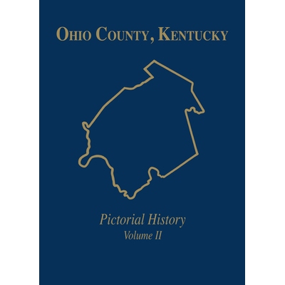 预订 Ohio Co, KY: Pictorial History, Vol II 俄亥俄州哥伦比亚分校：画报历史，*卷: 9781563116896