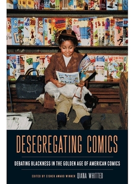 预订 Desegregating Comics: Debating Blackness in the Golden Age of American Comics 废除种族隔离漫画: 9781978825024