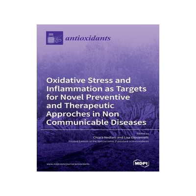 [预订]Oxidative Stress and Inflammation as Targets for Novel Preventive and Therapeutic Approches in Non C 9783039289356