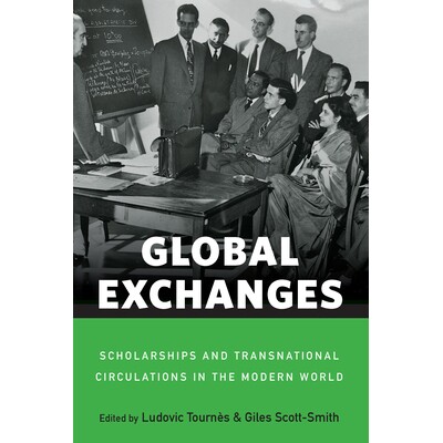 预订 Global Exchanges Scholarships and Transnational Circulations in the Modern World 9781785337024