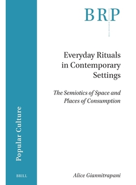 预订 Everyday Rituals in Contemporary Settings: The Semiotics of Space and Places of Consumption 当代语境下的日常仪式：