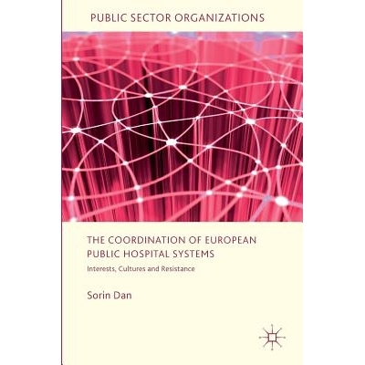 预订 The Coordination of European Public Hospital Systems: Interests, Cultures and Resistance 欧洲公立医院系统的协调：兴