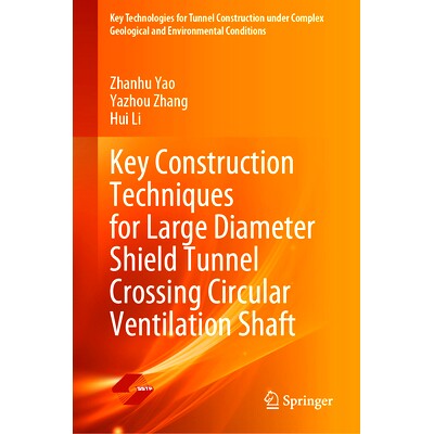 预订 Key Construction Techniques for Large Diameter Shield Tunnel Crossing Circular Ventilation Shaft: 9789819738922
