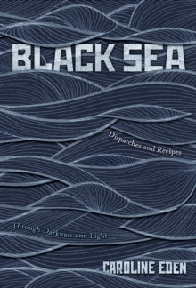 【预订】Black Sea: Dispatches and Recipes, Through Darkness and Light