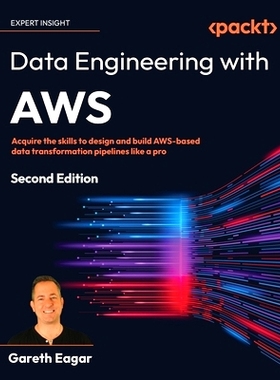 预订 Data Engineering with AWS - Second Edition: Acquire the skills to design and build AWS-based data transformation pi