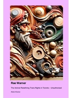 预订 Rae Warner: The Activist Redefining Trans Rights in Toronto - Unauthorized: 9781779695543