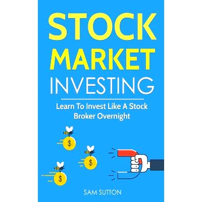 预订 Stock Market Investing: Learn To Invest Like A Stock Broker Overnight: 9781986675185