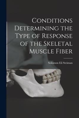 [预订]Conditions Determining the Type of Response of the Skeletal Muscle Fiber 9781014752642