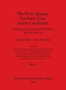 [预订]The River Qoueiq, Northern Syria, and its Catchment, Part ii: Studies arising from the Tell Rifa’a 9781407389547