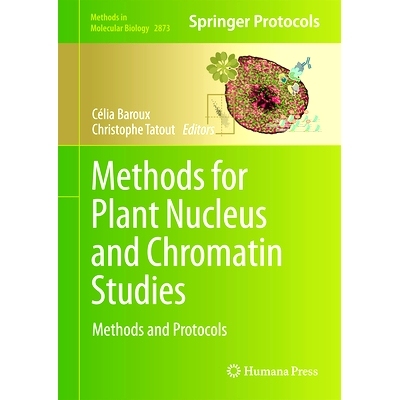 预订 Methods for Plant Nucleus and Chromatin Studies: Methods and Protocols 植物核与染色质研究方法：方法与协议: 97810716