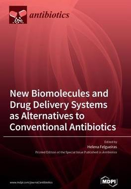 [预订]New Biomolecules and Drug Delivery Systems as Alternatives to Conventional Antibiotics 9783036547367