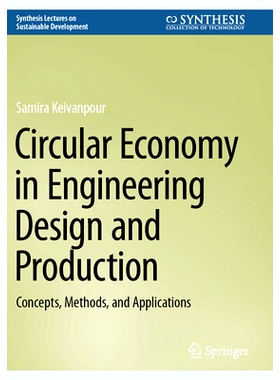 预订 Circular Economy in Engineering Design and Production: Concepts, Methods, and Applications 工程设计与生产的循环经济