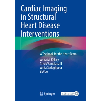 预订 Cardiac Imaging in Structural Heart Disease Interventions: A Textbook for the Heart Team 9783031507427
