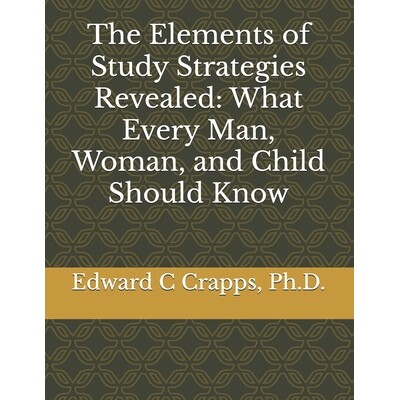 预订 The Elements of Study Strategies Revealed: What Every Man, Woman, and Child Should Know: The Elements of Study Stra