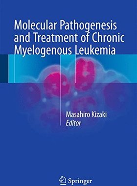 【预订】Molecular Pathogenesis and Treatment of Chronic Myelogenous Leukemia