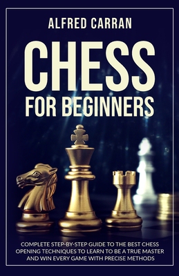 【预订】Chess For Beginners: Complete Step by Step Guide to the Best Chess Opening Tecniques to Learn to be a True...