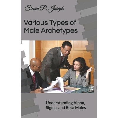 预订 Different Types of Males Archetypes: Understanding Alpha, Sigma, and Beta Males: 9798326100214