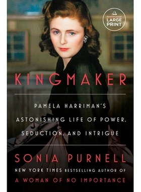 预订 Kingmaker: Pamela Harriman’s Astonishing Life of Power, Seduction, and Intrigue 拥王者: 9780593949122