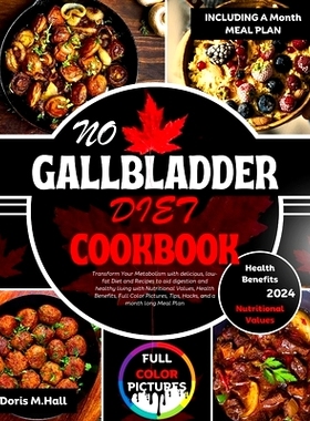 预订 No Gallbladder Diet Cookbook 2024: Transform Your Metabolism with delicious, low-fat Diet and Recipes to aid digest