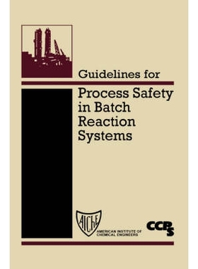 预订 Guidelines for Process Safety in Batch Reaction Systems 间歇反应系统加工安全指南: 9780816907809