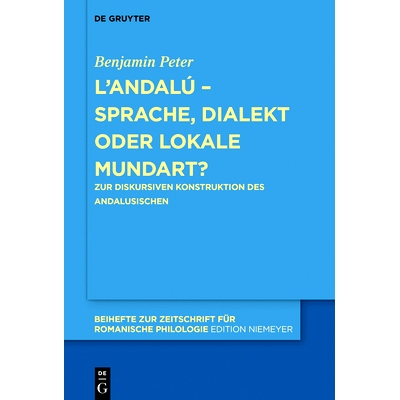 预订 L’andalú – Sprache, Dialekt oder lokale Mundart?: Zur diskursiven Konstruktion des Andalusischen 兰达卢语-语言，