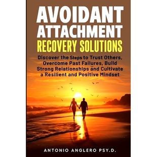Rel Avoidant Overcome Recovery Trust Strong Build Keys Failures Attachment the Discover Past Solutions Others 预订