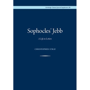 预订 Sophocles’ Jebb: A Life in Letters 索福克勒斯的杰布：书信里的生平 增补版（丛书）: 9780956838131