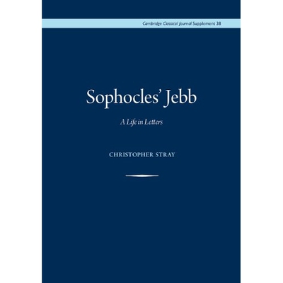 预订 Sophocles’ Jebb: A Life in Letters 索福克勒斯的杰布：书信里的生平 增补版（丛书）: 9780956838131