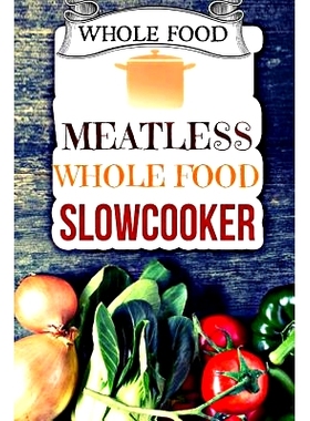 预订 Whole Food: Plant-Based 30 Day Whole Food Challenge - Meatless Dairy Free Recipes: 9781530794089