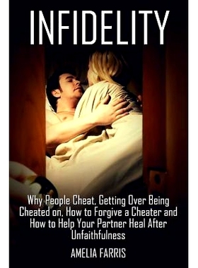 预订 Infidelity: Why People Cheat, Getting Over Being Cheated on, How to Forgive a Cheater and How to Help Your Partner