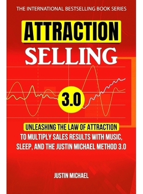 预订 Attraction Selling: Unleashing The Law Of Attraction To Multiply Sales Results With Music, Sleep, And The Justin Mi