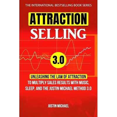 预订 Attraction Selling: Unleashing The Law Of Attraction To Multiply Sales Results With Music, Sleep, And The Justin Mi