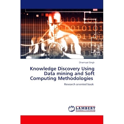 预订 Knowledge Discovery Using Data mining and Soft Computing Methodologies: 9786207807079