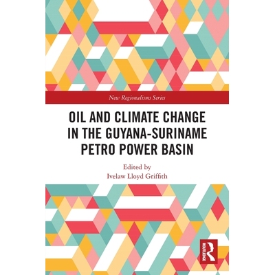 预订 Oil and Climate Change in the Guyana-Suriname Basin 圭亚那-苏里南盆地的石油与气候变化: 9781032601397