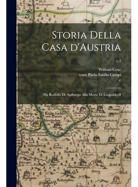 预订 Storia Della Casa D’Austria: Da Rodolfo di Apsburgo Alla Morte di Leopoldo II; v.2: 9781015328488