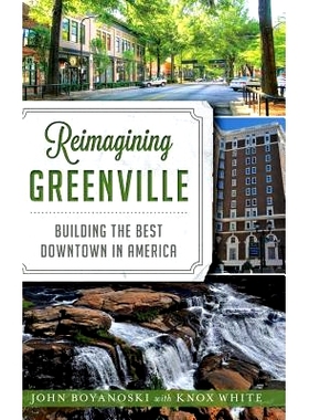 预订 Reimagining Greenville: Building the Best Downtown in America: 9781540208255