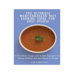 [预订]The Ultimate Mediterranean Diet Cooking Guide for Busy People: Effortless Soups and Salads Recipes f 9781802697445
